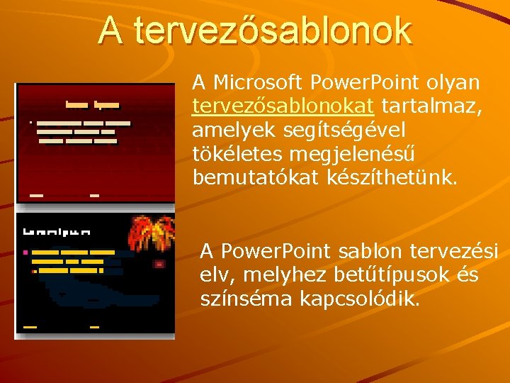 A tervezősablonok A Microsoft Power. Point olyan tervezősablonokat tartalmaz, amelyek segítségével tökéletes megjelenésű bemutatókat