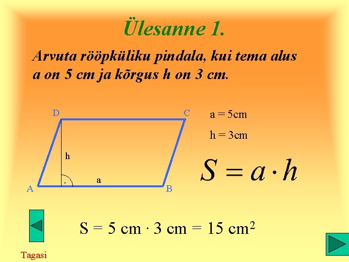 Ülesanne 1. Arvuta rööpküliku pindala, kui tema alus a on 5 cm ja kõrgus