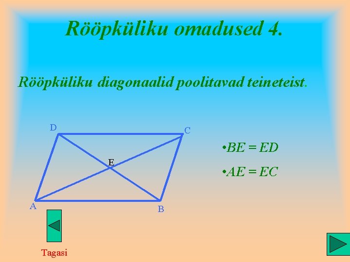 Rööpküliku omadused 4. Rööpküliku diagonaalid poolitavad teineteist. D C • BE = ED E