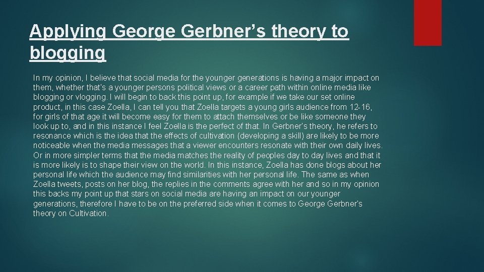 Applying George Gerbner’s theory to blogging In my opinion, I believe that social media