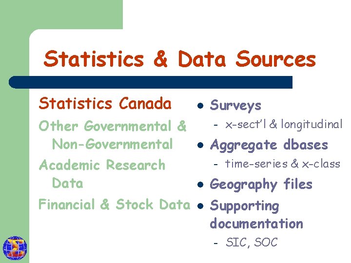Statistics & Data Sources Statistics Canada Other Governmental & Non-Governmental l Surveys – l