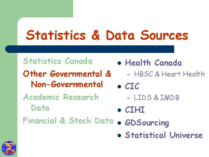 Statistics & Data Sources Statistics Canada Other Governmental & Non-Governmental l Health Canada –