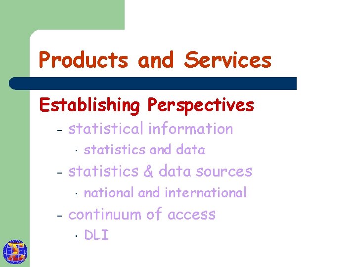 Products and Services Establishing Perspectives – statistical information – statistics & data sources –