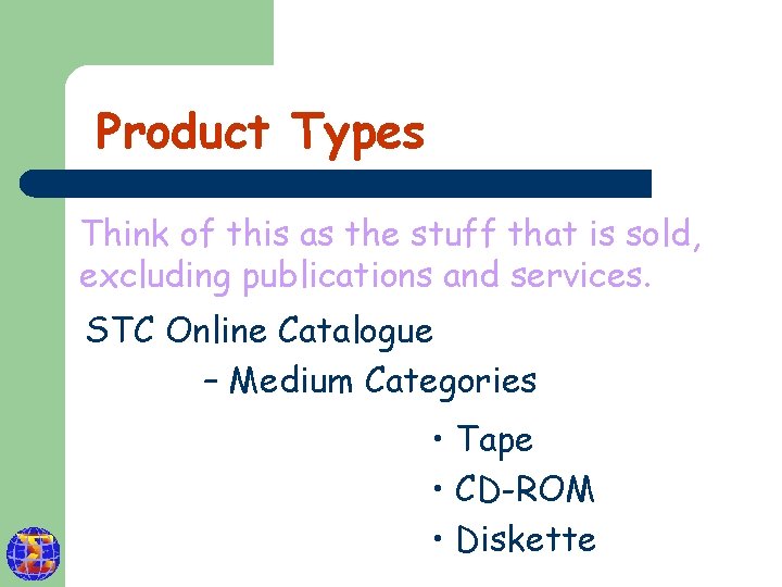 Product Types Think of this as the stuff that is sold, excluding publications and