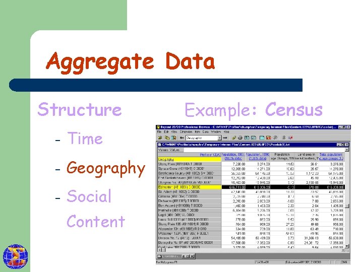 Aggregate Data Structure – Time – Geography – Social Content Example: Census 