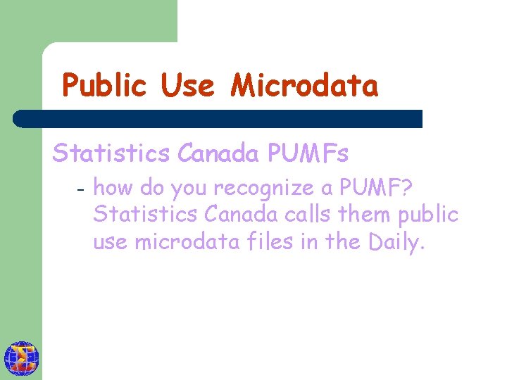 Public Use Microdata Statistics Canada PUMFs – how do you recognize a PUMF? Statistics
