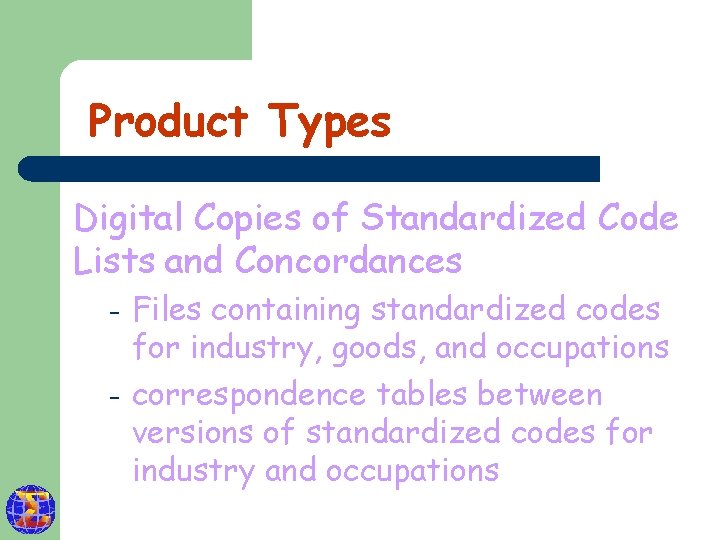 Product Types Digital Copies of Standardized Code Lists and Concordances – – Files containing