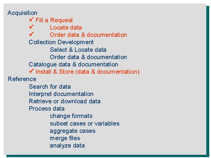 Acquisition Fill a Request Locate data Order data & documentation Collection Development Select &