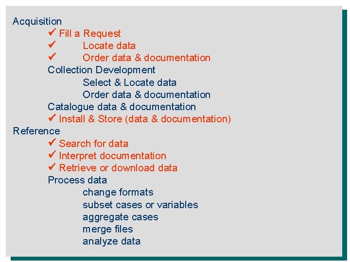 Acquisition Fill a Request Locate data Order data & documentation Collection Development Select &