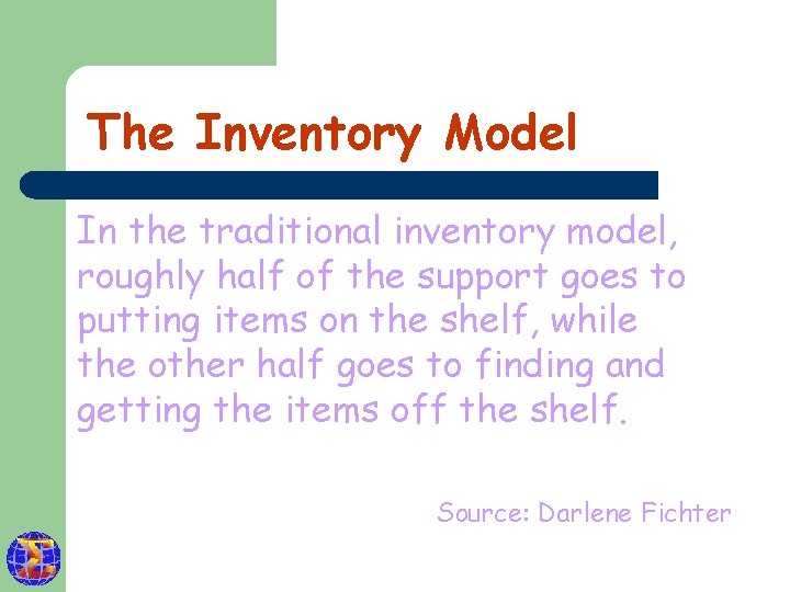 The Inventory Model In the traditional inventory model, roughly half of the support goes