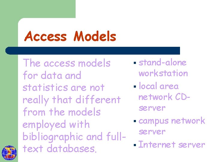 Access Models The access models for data and statistics are not really that different