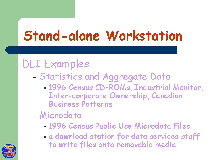 Stand-alone Workstation DLI Examples – Statistics and Aggregate Data § – 1996 Census CD-ROMs,