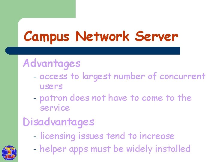 Campus Network Server Advantages – – access to largest number of concurrent users patron
