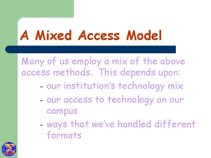 A Mixed Access Model Many of us employ a mix of the above access