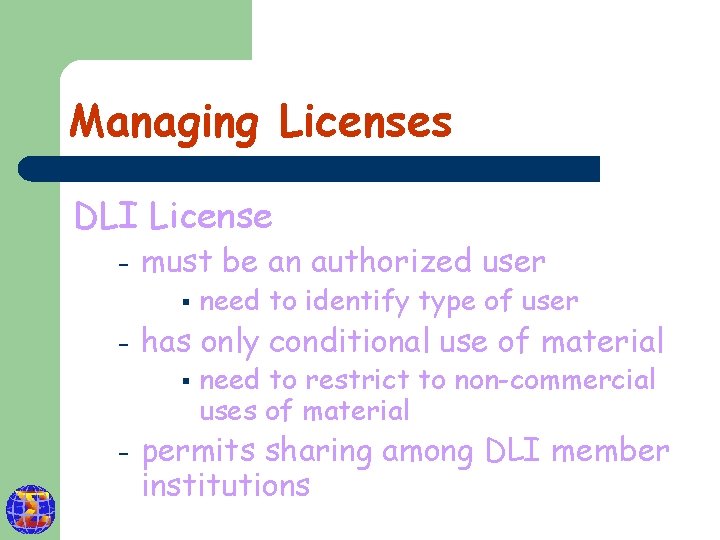 Managing Licenses DLI License – must be an authorized user § – has only