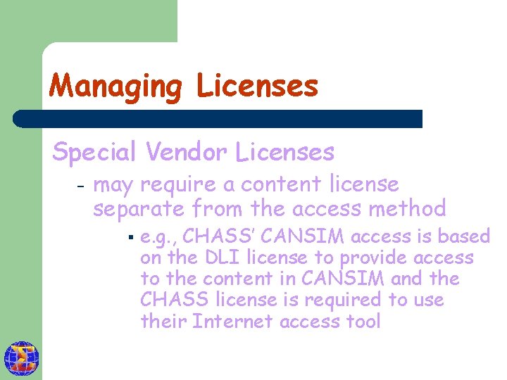 Managing Licenses Special Vendor Licenses – may require a content license separate from the