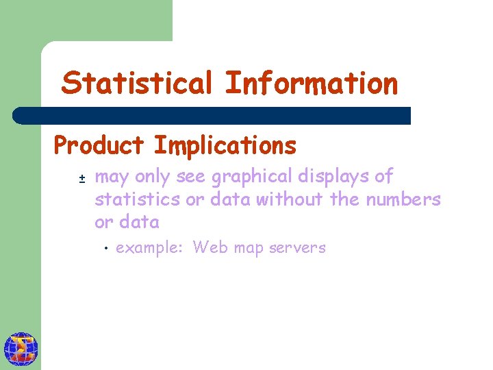 Statistical Information Product Implications ± may only see graphical displays of statistics or data