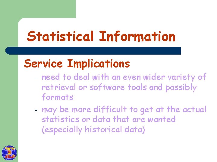 Statistical Information Service Implications - - need to deal with an even wider variety