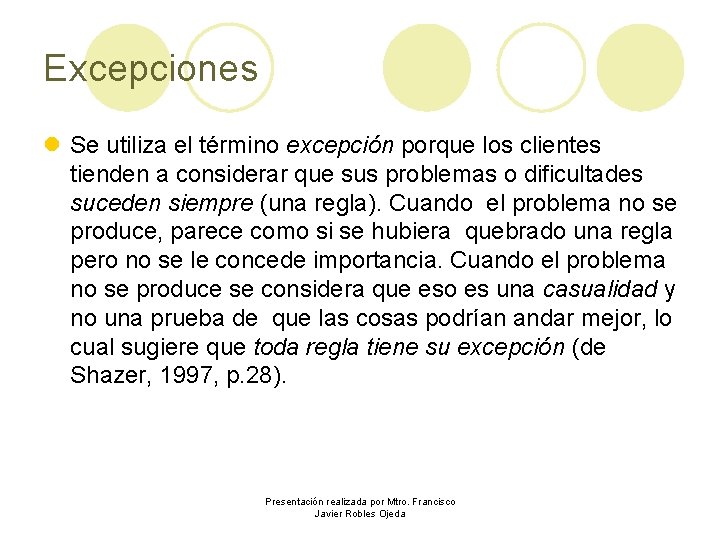 Excepciones l Se utiliza el término excepción porque los clientes tienden a considerar que