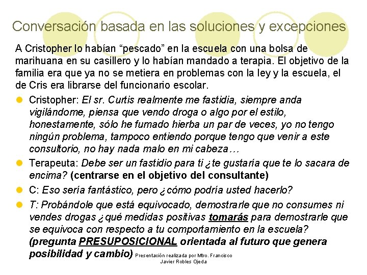 Conversación basada en las soluciones y excepciones A Cristopher lo habían “pescado” en la