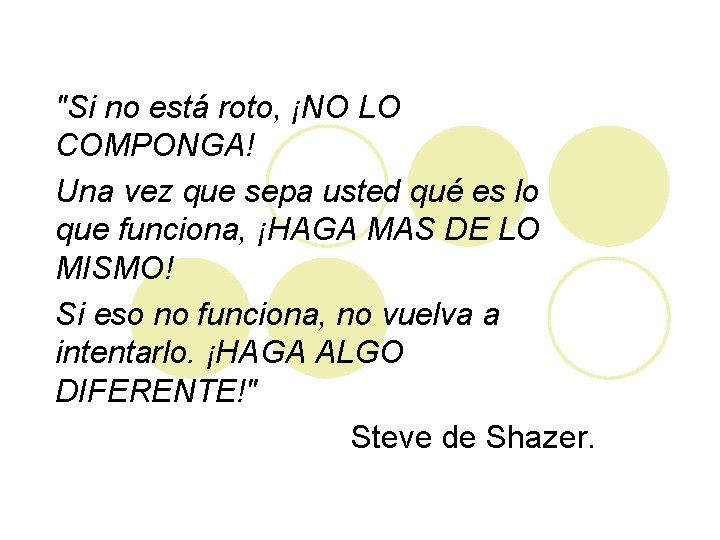 "Si no está roto, ¡NO LO COMPONGA! Una vez que sepa usted qué es