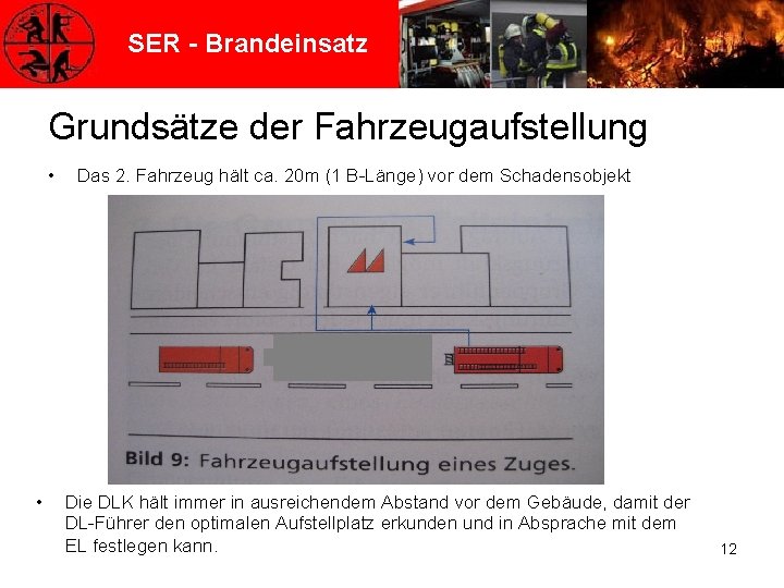 SER - Brandeinsatz Grundsätze der Fahrzeugaufstellung • • Das 2. Fahrzeug hält ca. 20