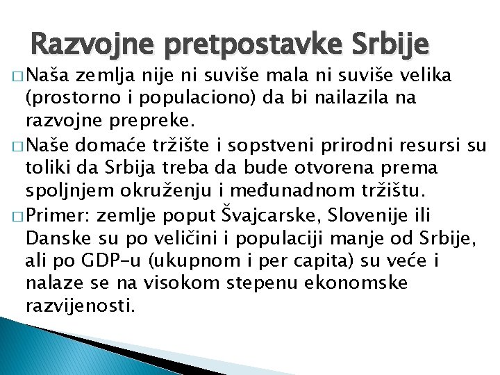 Razvojne pretpostavke Srbije � Naša zemlja nije ni suviše mala ni suviše velika (prostorno