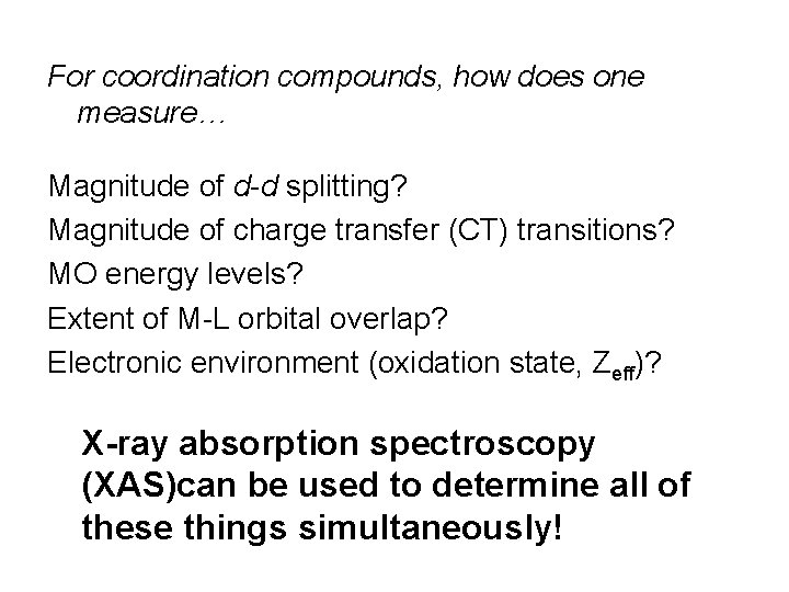 For coordination compounds, how does one measure… Magnitude of d-d splitting? Magnitude of charge