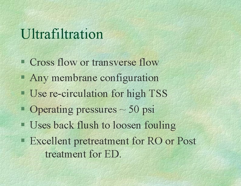 Ultrafiltration § § § Cross flow or transverse flow Any membrane configuration Use re-circulation