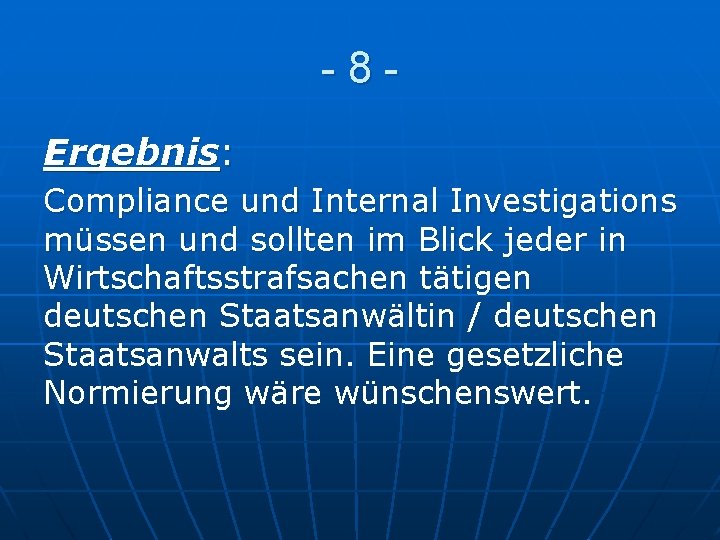 -8 Ergebnis: Compliance und Internal Investigations müssen und sollten im Blick jeder in Wirtschaftsstrafsachen