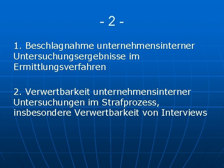 -21. Beschlagnahme unternehmensinterner Untersuchungsergebnisse im Ermittlungsverfahren 2. Verwertbarkeit unternehmensinterner Untersuchungen im Strafprozess, insbesondere Verwertbarkeit