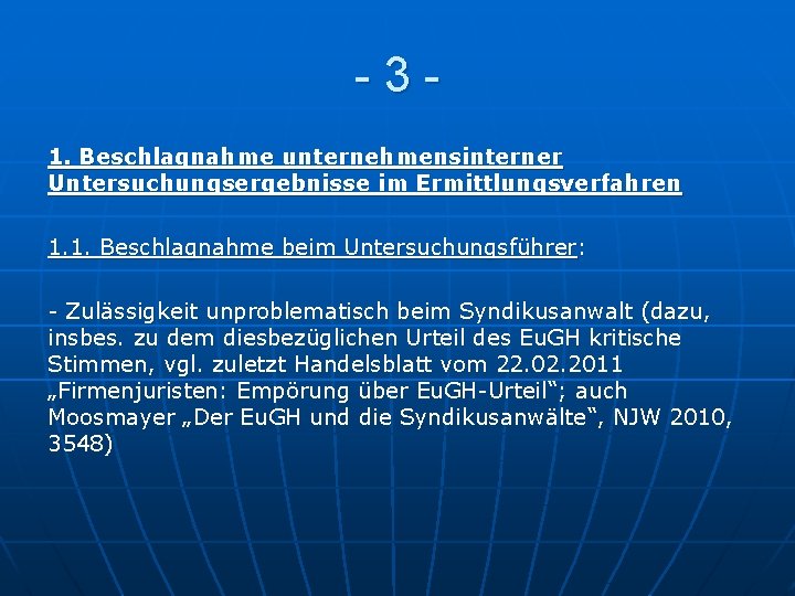 -31. Beschlagnahme unternehmensinterner Untersuchungsergebnisse im Ermittlungsverfahren 1. 1. Beschlagnahme beim Untersuchungsführer: - Zulässigkeit unproblematisch