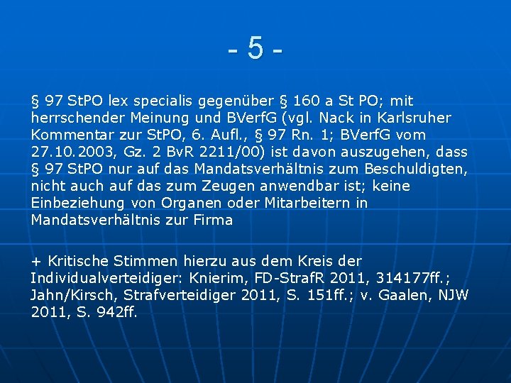 -5§ 97 St. PO lex specialis gegenüber § 160 a St PO; mit herrschender