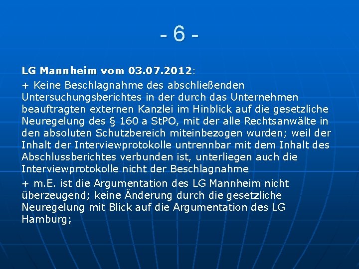 -6 LG Mannheim vom 03. 07. 2012: + Keine Beschlagnahme des abschließenden Untersuchungsberichtes in