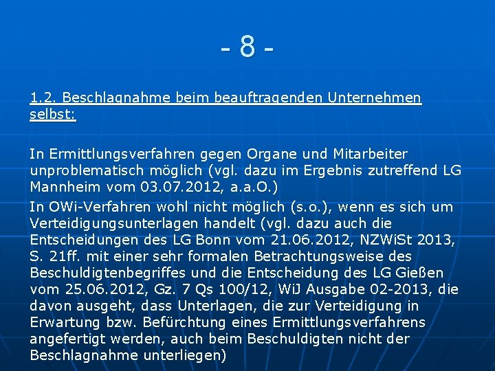 -81. 2. Beschlagnahme beim beauftragenden Unternehmen selbst: In Ermittlungsverfahren gegen Organe und Mitarbeiter unproblematisch