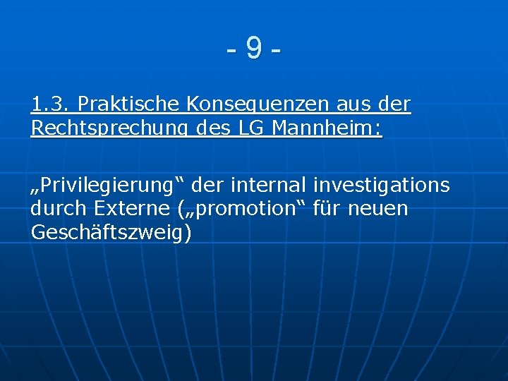 -91. 3. Praktische Konsequenzen aus der Rechtsprechung des LG Mannheim: „Privilegierung“ der internal investigations
