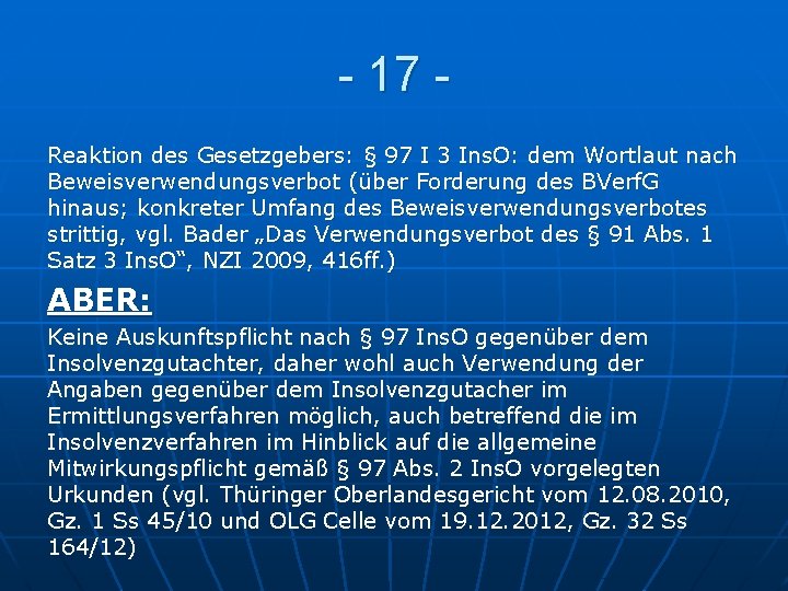 - 17 Reaktion des Gesetzgebers: § 97 I 3 Ins. O: dem Wortlaut nach