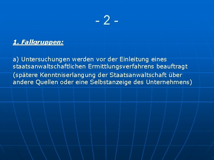 -21. Fallgruppen: a) Untersuchungen werden vor der Einleitung eines staatsanwaltschaftlichen Ermittlungsverfahrens beauftragt (spätere Kenntniserlangung