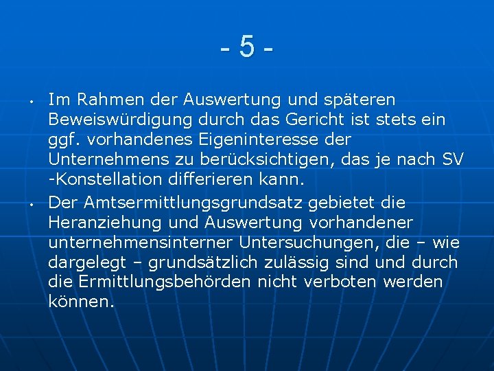 -5 • • Im Rahmen der Auswertung und späteren Beweiswürdigung durch das Gericht ist