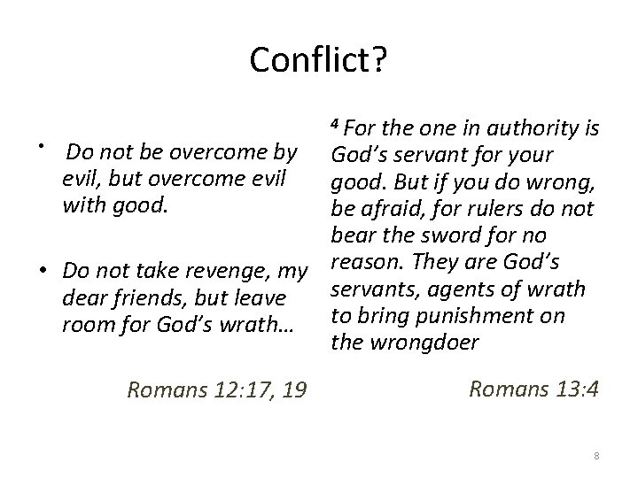 Conflict? • Do not be overcome by 4 For the one in authority is