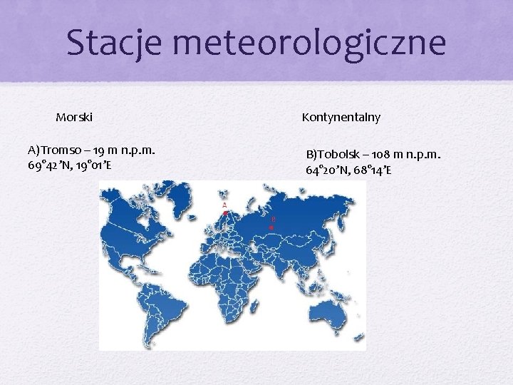 Stacje meteorologiczne Morski A)Tromso – 19 m n. p. m. 69° 42’N, 19° 01’E