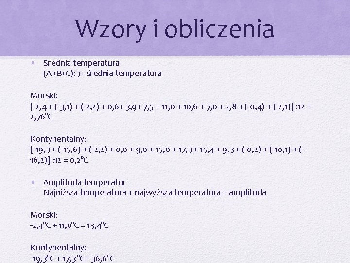 Wzory i obliczenia • Średnia temperatura (A+B+C): 3= średnia temperatura Morski: [-2, 4 +