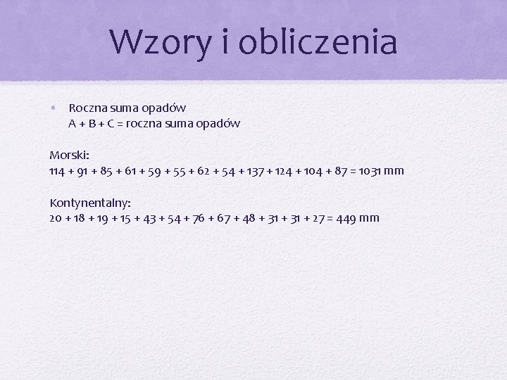 Wzory i obliczenia • Roczna suma opadów A + B + C = roczna