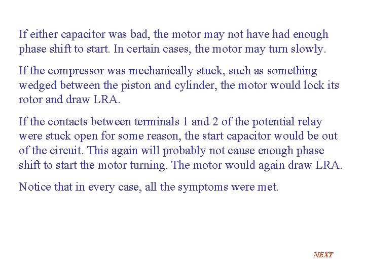 If either capacitor was bad, the motor may not have had enough phase shift