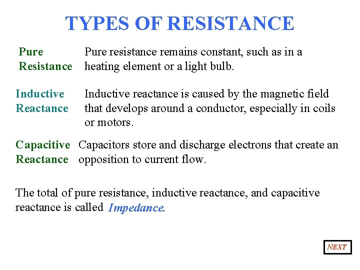 TYPES OF RESISTANCE Pure Resistance Pure resistance remains constant, such as in a heating