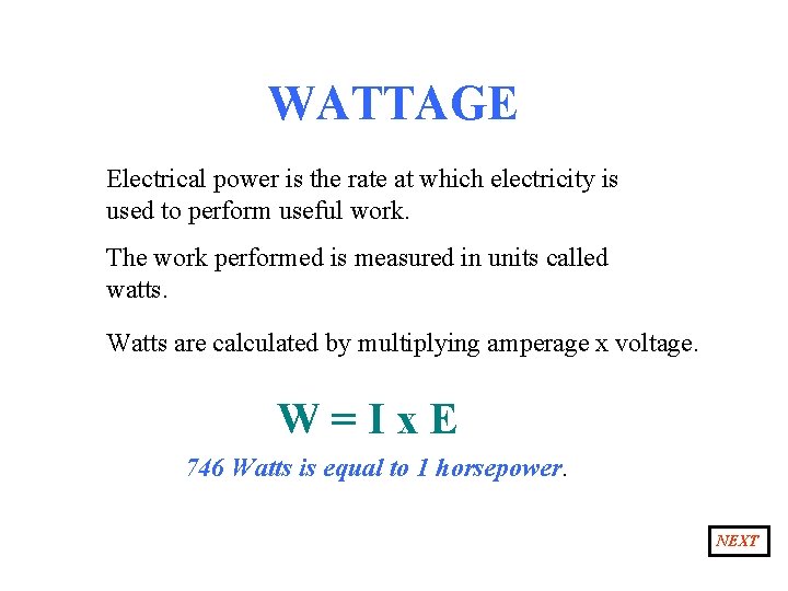WATTAGE Electrical power is the rate at which electricity is used to perform useful