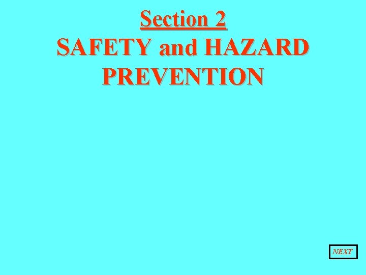 Section 2 SAFETY and HAZARD PREVENTION NEXT 
