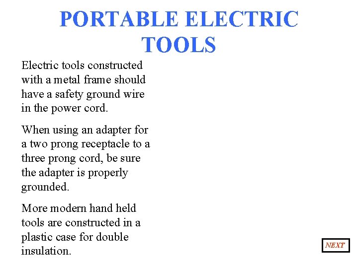 PORTABLE ELECTRIC TOOLS Electric tools constructed with a metal frame should have a safety