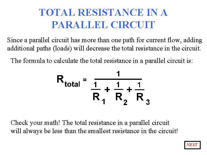TOTAL RESISTANCE IN A PARALLEL CIRCUIT Since a parallel circuit has more than one