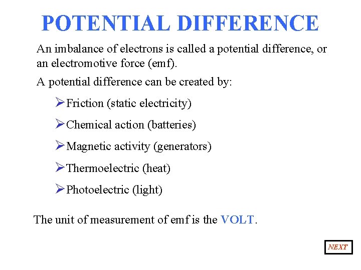POTENTIAL DIFFERENCE An imbalance of electrons is called a potential difference, or an electromotive